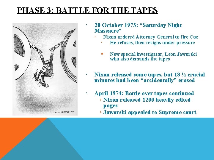 PHASE 3: BATTLE FOR THE TAPES 20 October 1973: “Saturday Night Massacre” Nixon ordered