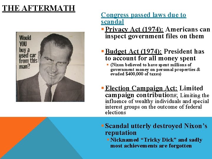 THE AFTERMATH Congress passed laws due to scandal § Privacy Act (1974): Americans can