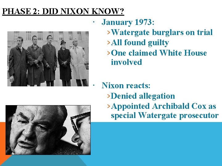 PHASE 2: DID NIXON KNOW? January 1973: ›Watergate burglars on trial ›All found guilty