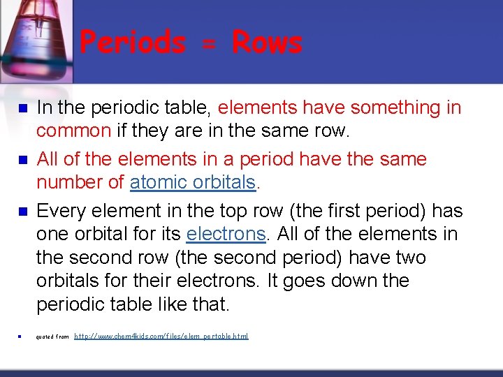 Periods = Rows n n In the periodic table, elements have something in common