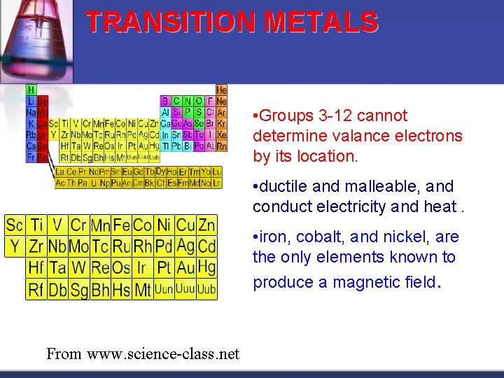 TRANSITION METALS • Groups 3 -12 cannot determine valance electrons by its location. •