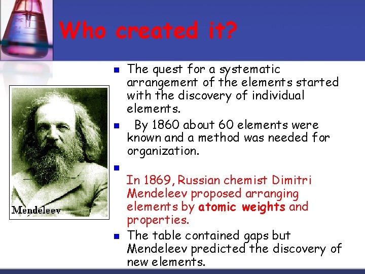 Who created it? n n The quest for a systematic arrangement of the elements