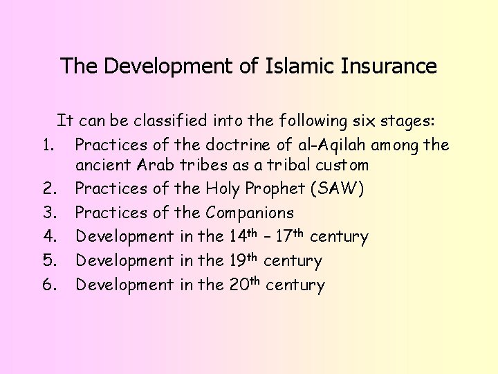 The Development of Islamic Insurance It can be classified into the following six stages: