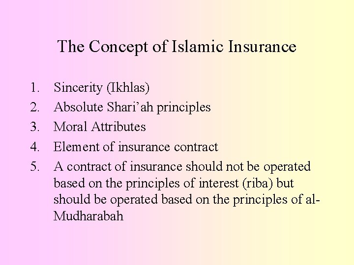 The Concept of Islamic Insurance 1. 2. 3. 4. 5. Sincerity (Ikhlas) Absolute Shari’ah