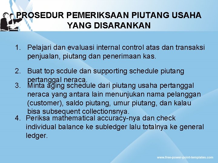 PROSEDUR PEMERIKSAAN PIUTANG USAHA YANG DISARANKAN 1. Pelajari dan evaluasi internal control atas dan