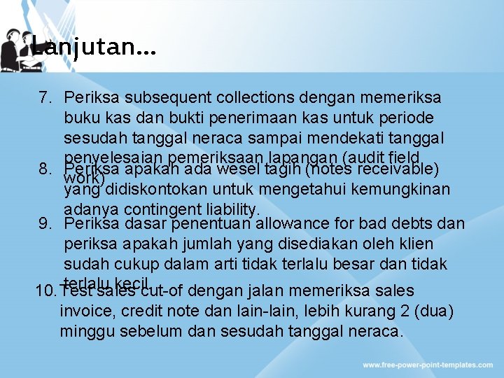 Lanjutan… 7. Periksa subsequent collections dengan memeriksa buku kas dan bukti penerimaan kas untuk