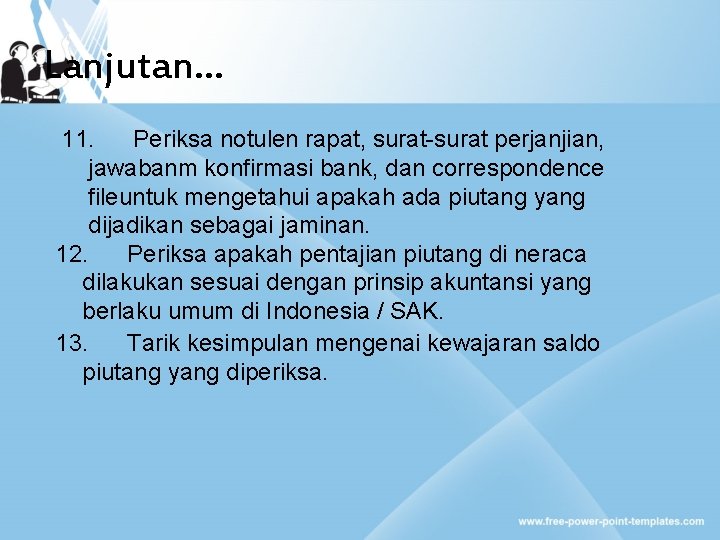 Lanjutan… 11. Periksa notulen rapat, surat-surat perjanjian, jawabanm konfirmasi bank, dan correspondence fileuntuk mengetahui