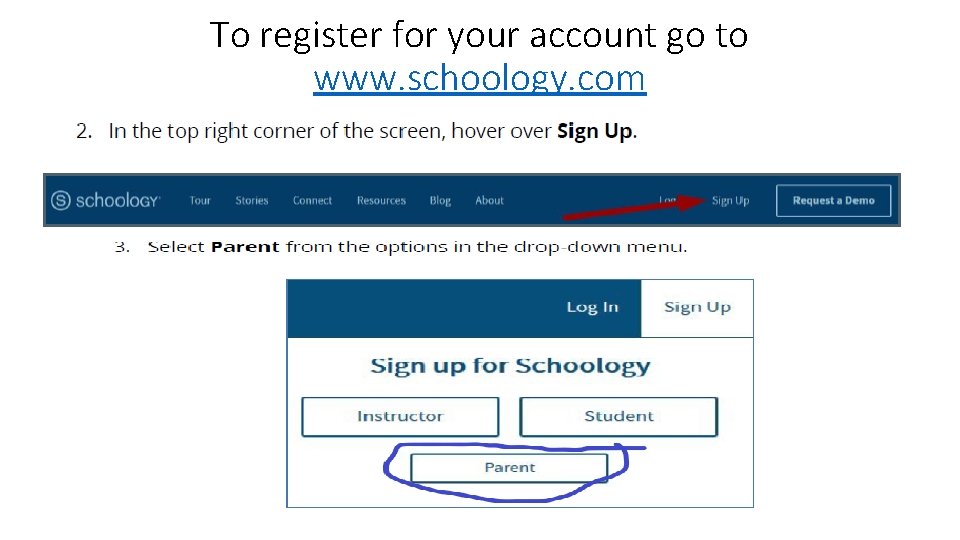 To register for your account go to www. schoology. com 