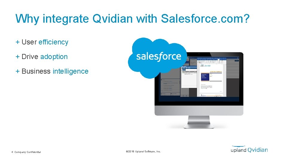 Why integrate Qvidian with Salesforce. com? + User efficiency + Drive adoption + Business