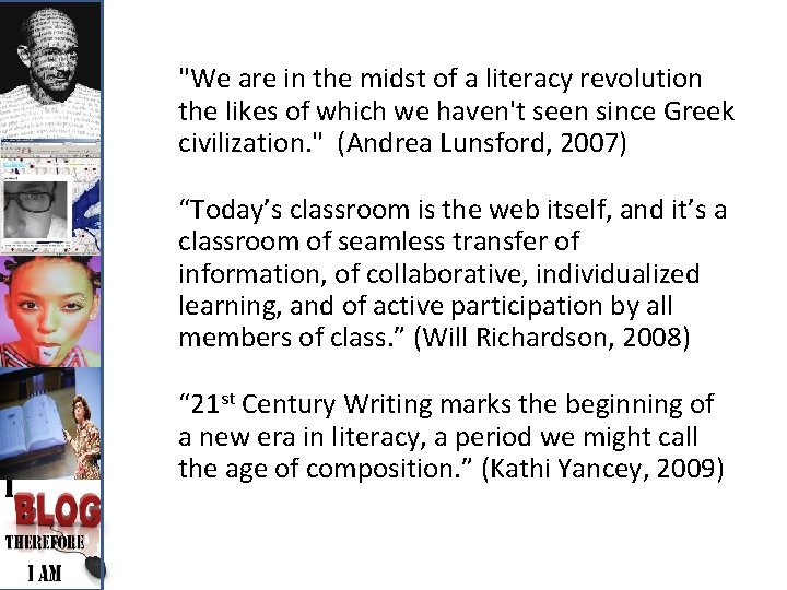 "We are in the midst of a literacy revolution the likes of which we