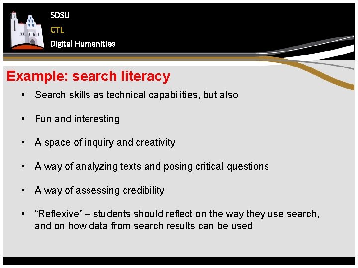 SDSU CTL Digital Humanities Example: search literacy • Search skills as technical capabilities, but