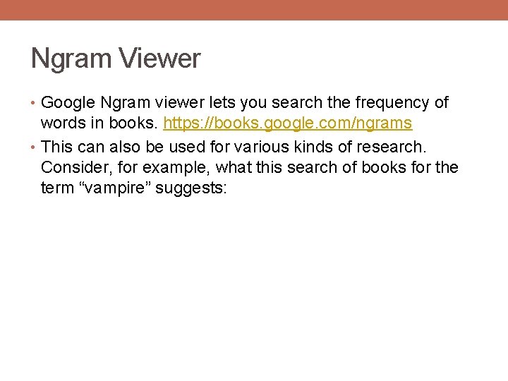 Ngram Viewer • Google Ngram viewer lets you search the frequency of words in
