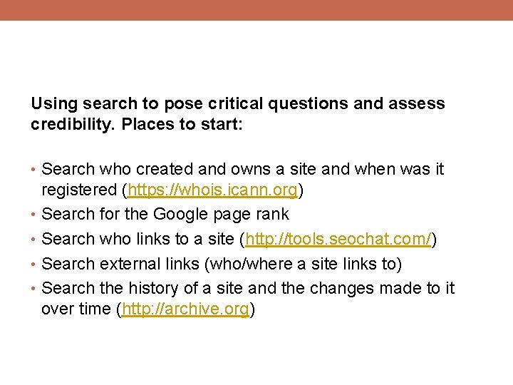 Using search to pose critical questions and assess credibility. Places to start: • Search