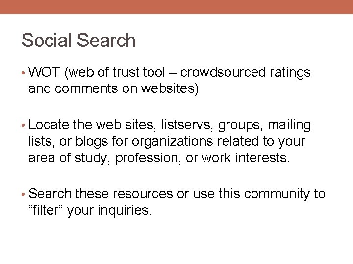 Social Search • WOT (web of trust tool – crowdsourced ratings and comments on