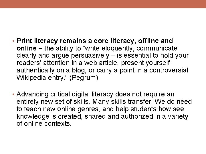  • Print literacy remains a core literacy, offline and online – the ability