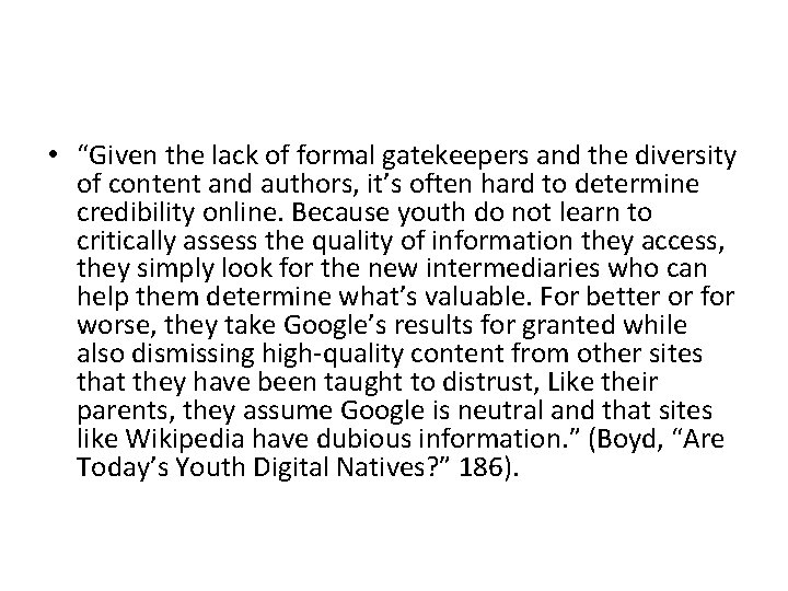  • “Given the lack of formal gatekeepers and the diversity of content and