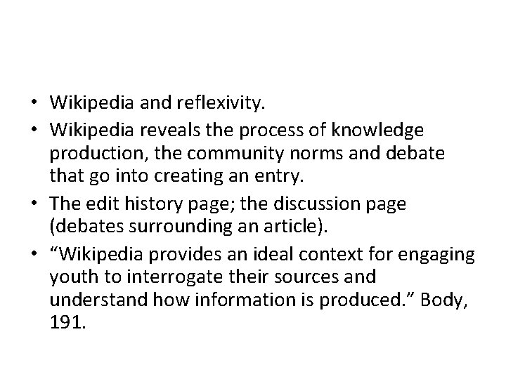  • Wikipedia and reflexivity. • Wikipedia reveals the process of knowledge production, the