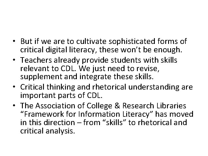  • But if we are to cultivate sophisticated forms of critical digital literacy,