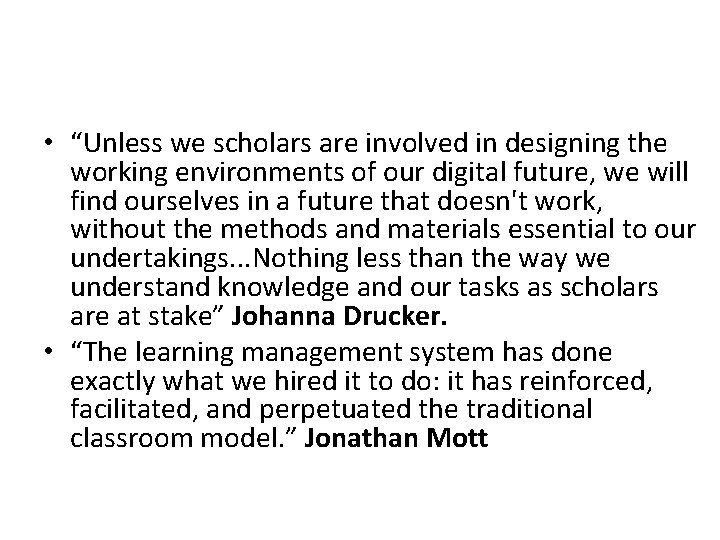  • “Unless we scholars are involved in designing the working environments of our