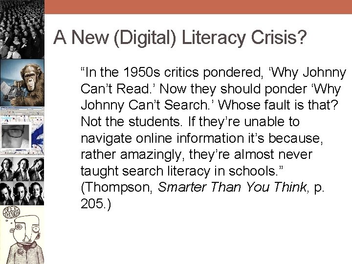 A New (Digital) Literacy Crisis? “In the 1950 s critics pondered, ‘Why Johnny Can’t