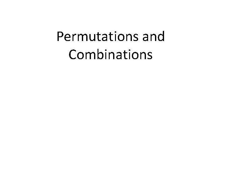 Permutations and Combinations 