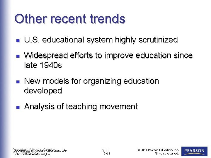 Other recent trends n n U. S. educational system highly scrutinized Widespread efforts to