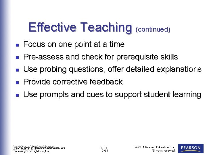 Effective Teaching (continued) n Focus on one point at a time n Pre-assess and