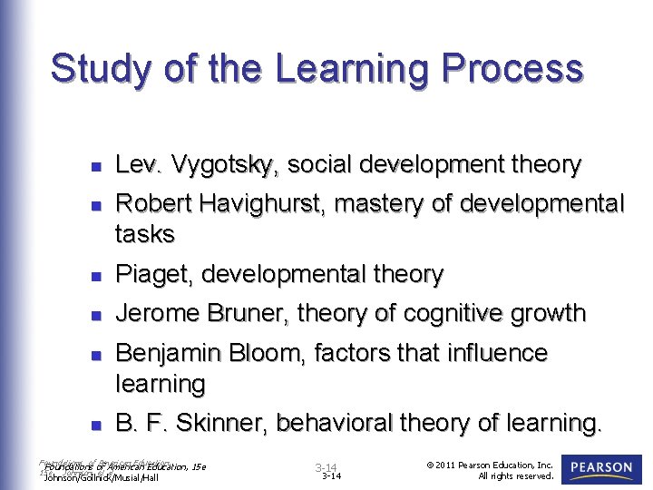 Study of the Learning Process n n Lev. Vygotsky, social development theory Robert Havighurst,