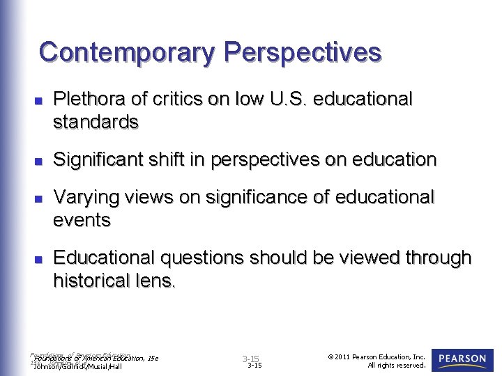 Contemporary Perspectives n n Plethora of critics on low U. S. educational standards Significant
