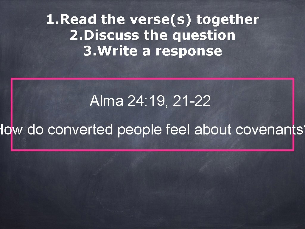 1. Read the verse(s) together 2. Discuss the question 3. Write a response Alma