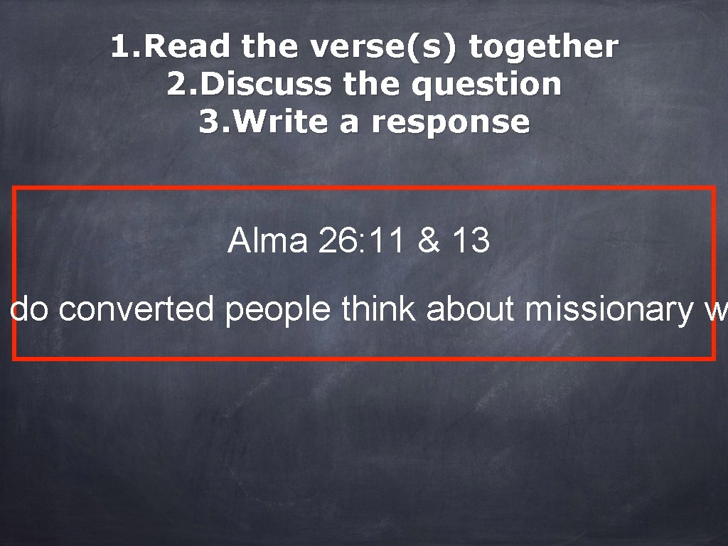 1. Read the verse(s) together 2. Discuss the question 3. Write a response Alma