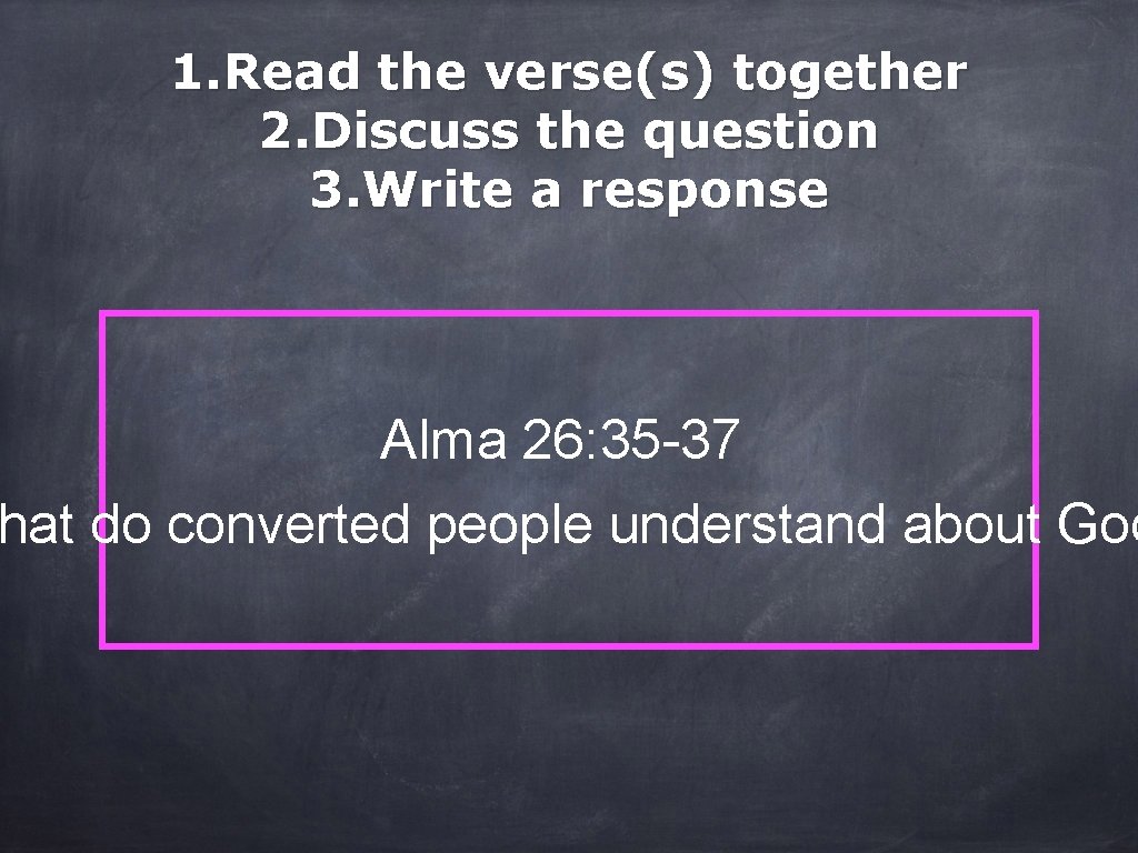 1. Read the verse(s) together 2. Discuss the question 3. Write a response Alma