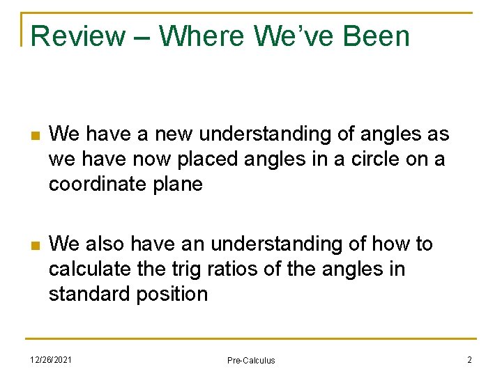 Review – Where We’ve Been n We have a new understanding of angles as