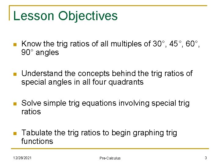 Lesson Objectives n Know the trig ratios of all multiples of 30°, 45°, 60°,