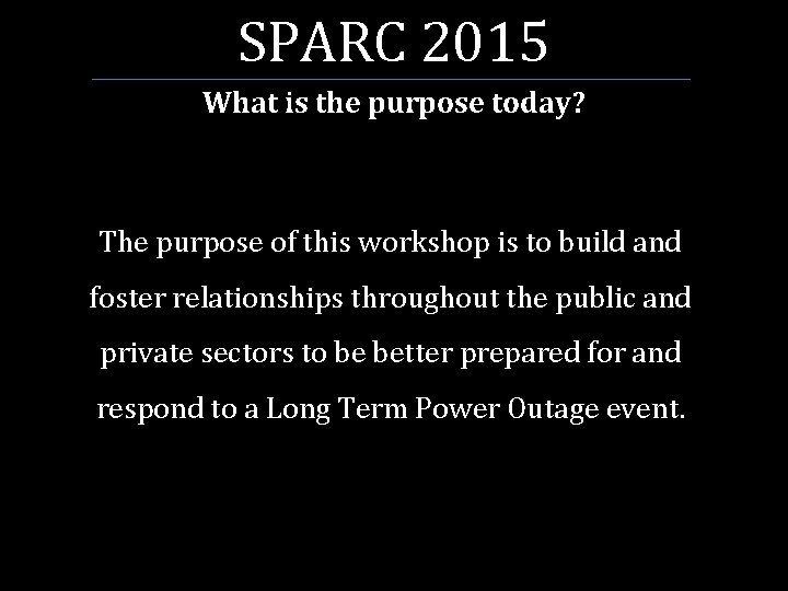 SPARC 2015 What is the purpose today? The purpose of this workshop is to