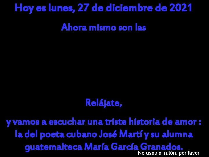 Hoy es lunes, 27 de diciembre de 2021 Ahora mismo son las Relájate, y