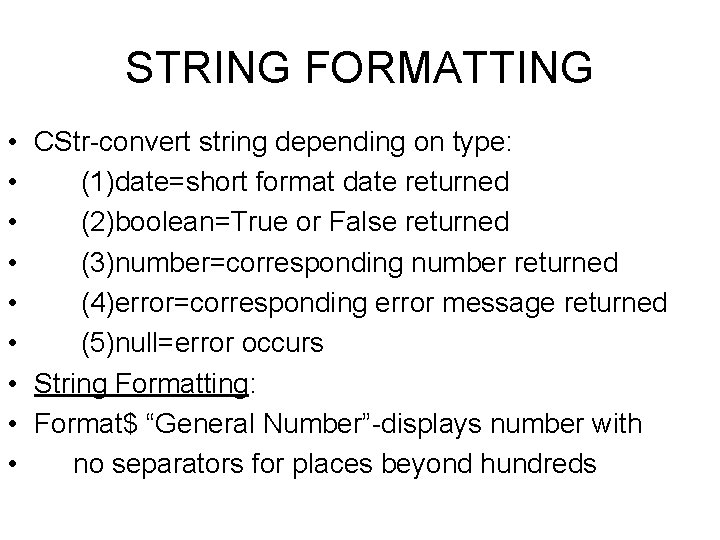 STRING FORMATTING • CStr-convert string depending on type: • (1)date=short format date returned •