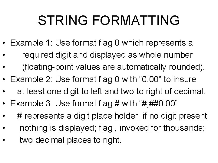 STRING FORMATTING • Example 1: Use format flag 0 which represents a • required