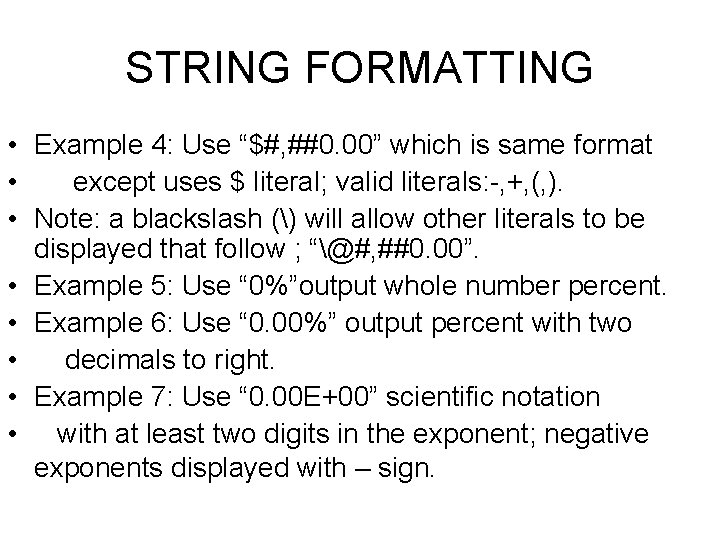 STRING FORMATTING • Example 4: Use “$#, ##0. 00” which is same format •