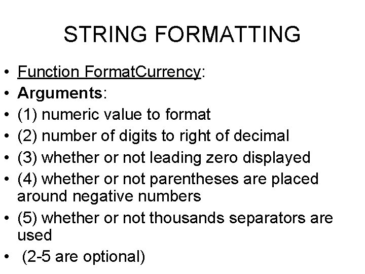 STRING FORMATTING • • • Function Format. Currency: Arguments: (1) numeric value to format