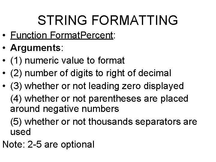 STRING FORMATTING • • • Function Format. Percent: Arguments: (1) numeric value to format