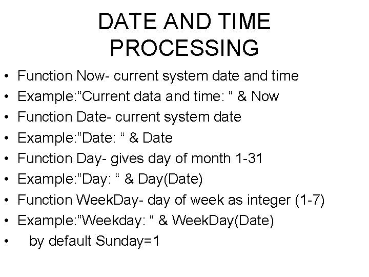 DATE AND TIME PROCESSING • • • Function Now- current system date and time