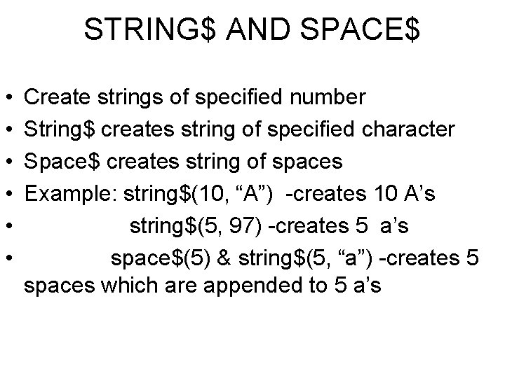 STRING$ AND SPACE$ • • • Create strings of specified number String$ creates string