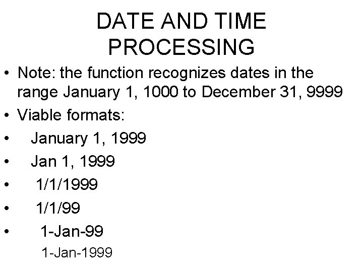 DATE AND TIME PROCESSING • Note: the function recognizes dates in the range January