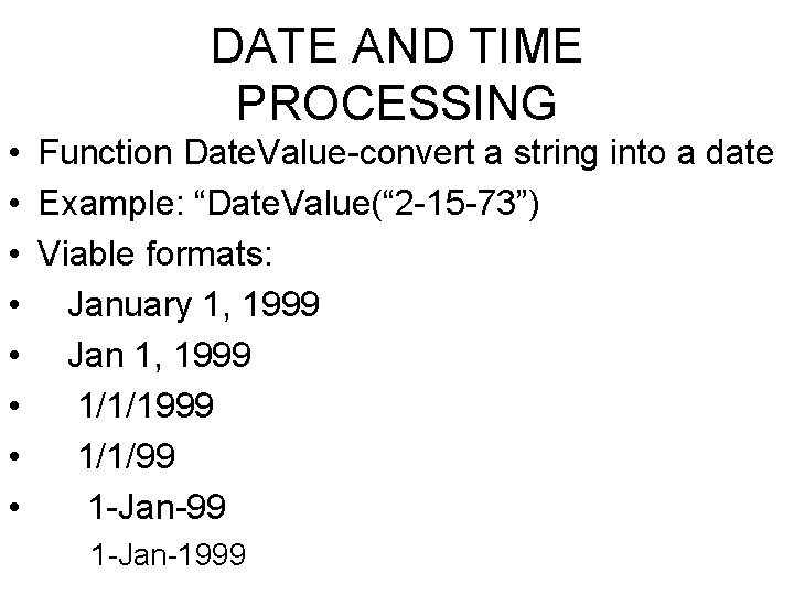 DATE AND TIME PROCESSING • Function Date. Value-convert a string into a date •
