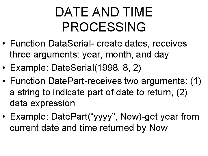 DATE AND TIME PROCESSING • Function Data. Serial- create dates, receives three arguments: year,