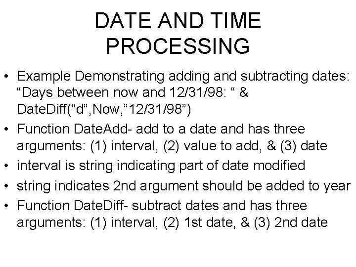 DATE AND TIME PROCESSING • Example Demonstrating adding and subtracting dates: “Days between now