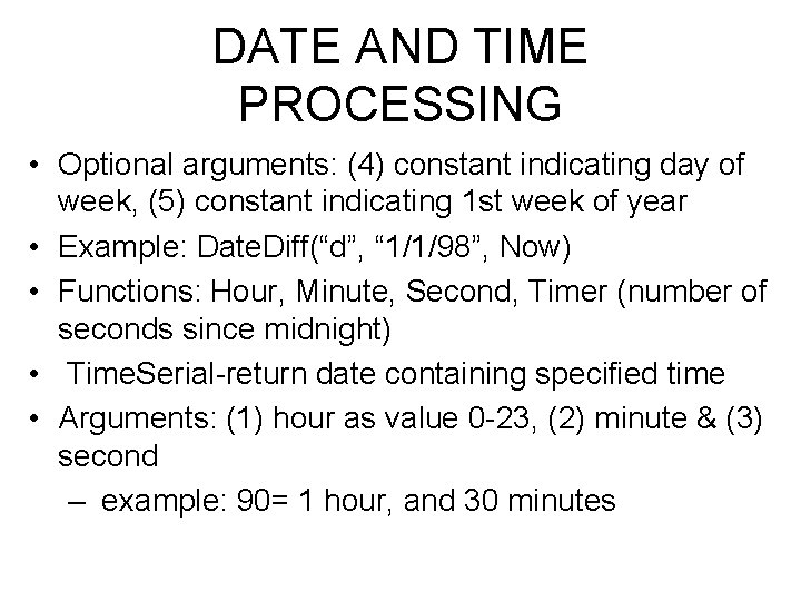 DATE AND TIME PROCESSING • Optional arguments: (4) constant indicating day of week, (5)