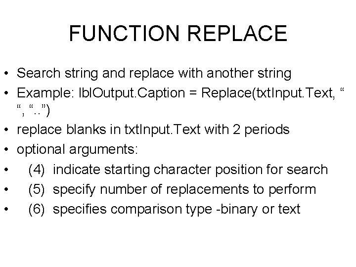 FUNCTION REPLACE • Search string and replace with another string • Example: lbl. Output.