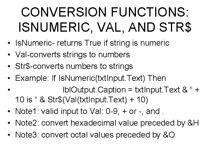 CONVERSION FUNCTIONS: ISNUMERIC, VAL, AND STR$ • • • Is. Numeric- returns True if